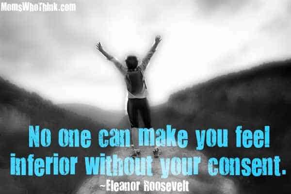 Moms Who Think - Eleanor Roosevelt Inferiority Quote