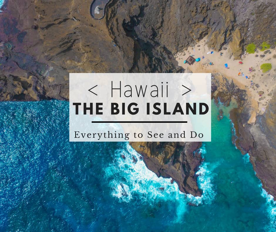 Everything to do and see on the Big Island Hawaii