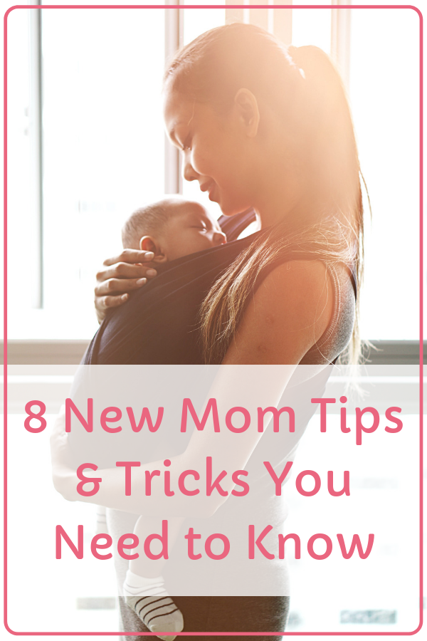 8 New Mom Tips & Tricks You Need to Know
