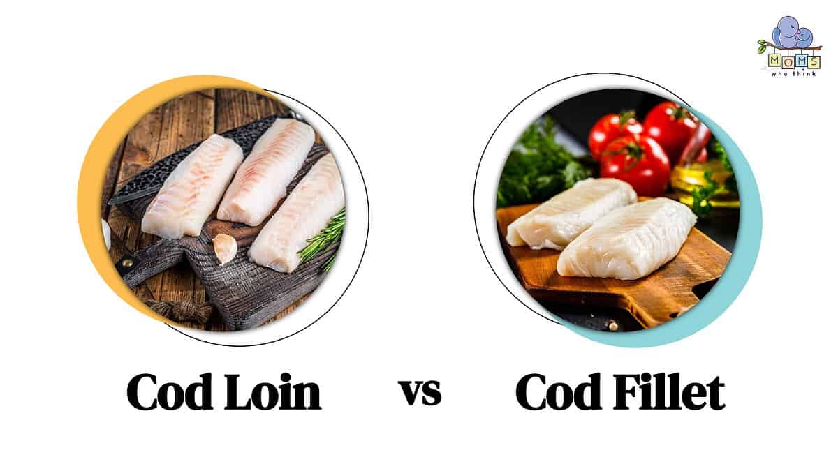 Cod Loin vs Cod Fillet