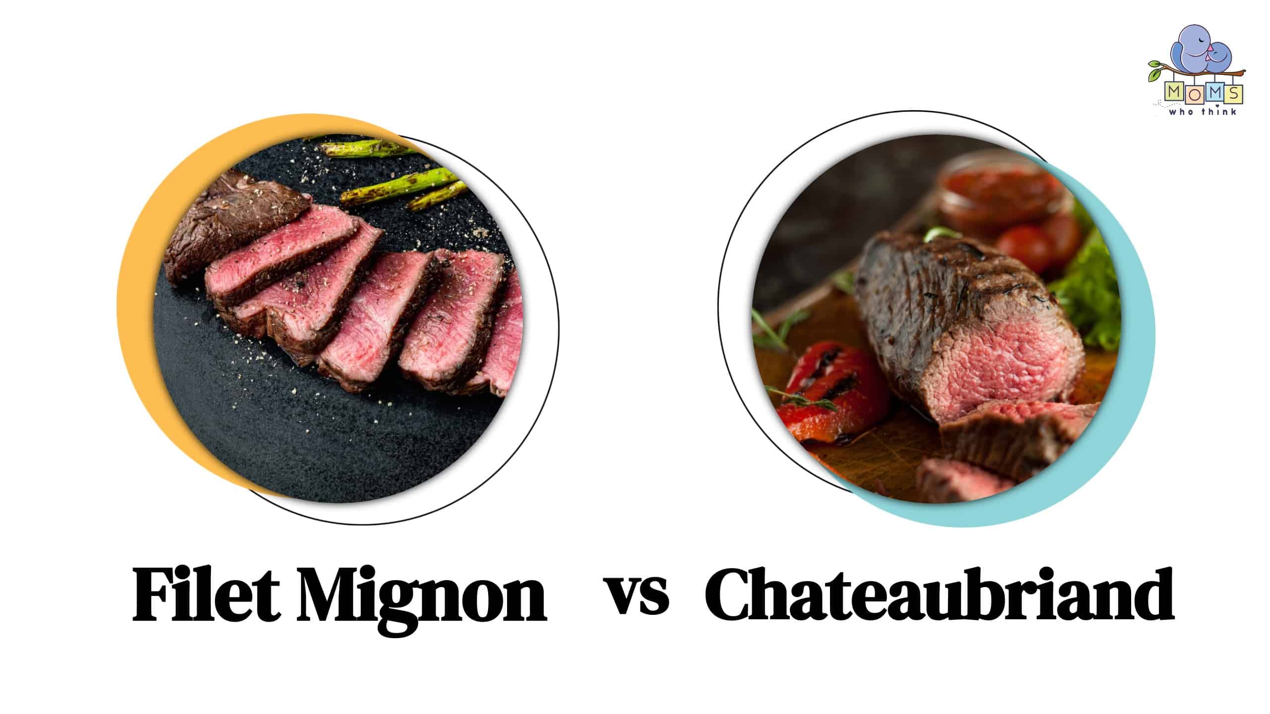Filet Mignon vs Chateaubriand Differences