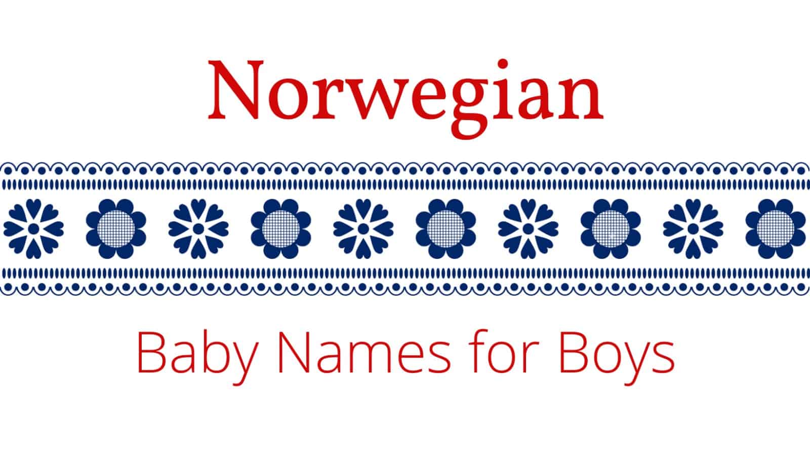 Norwegian Baby Names for Boys | MomsWhoThink.com