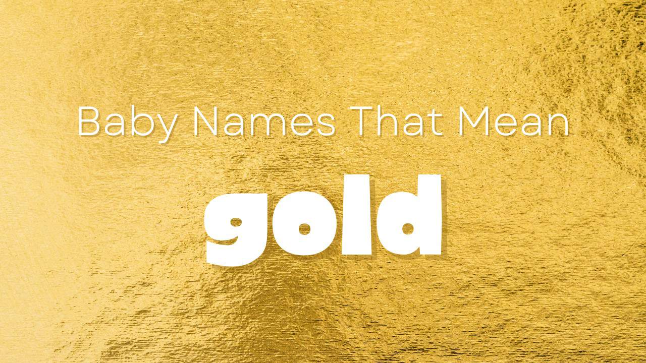 Baby Names That Mean Gold