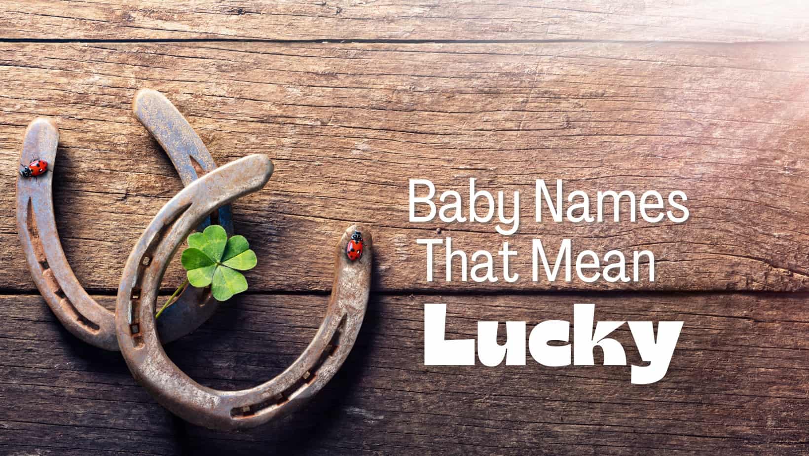 Baby Names That Mean Lucky | MomsWhoThink.com
