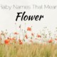 Baby Names That Mean Flower