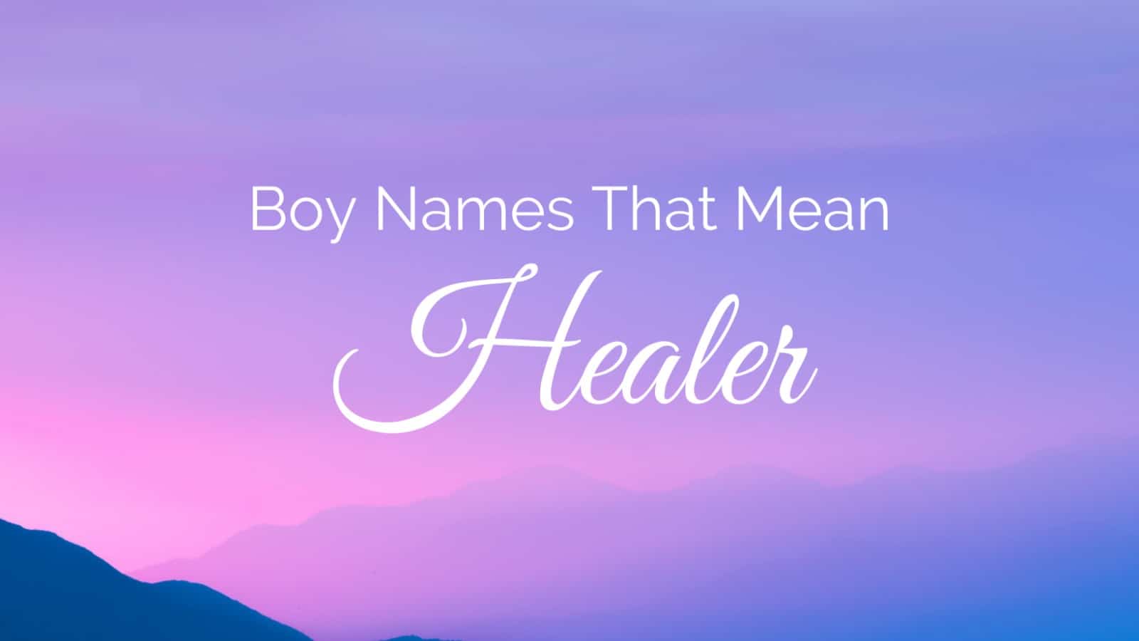 Boy Names That Mean Healer