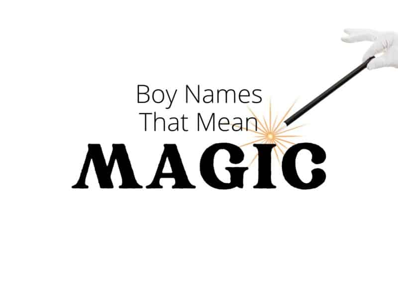 Boy Names That Mean Magic