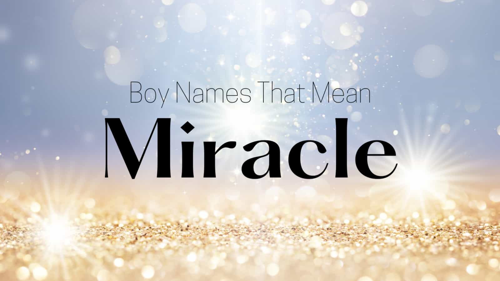 Boy Names That Mean Miracle