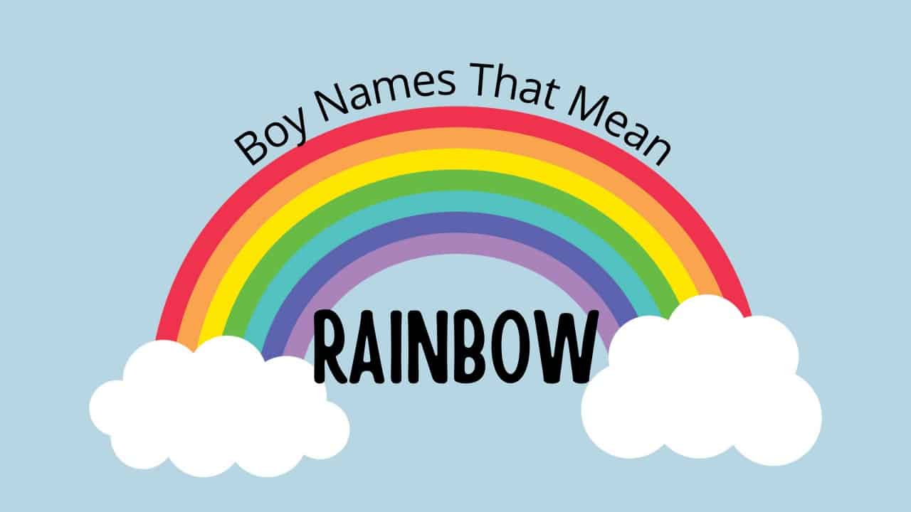 Boy Names That Mean Rainbow