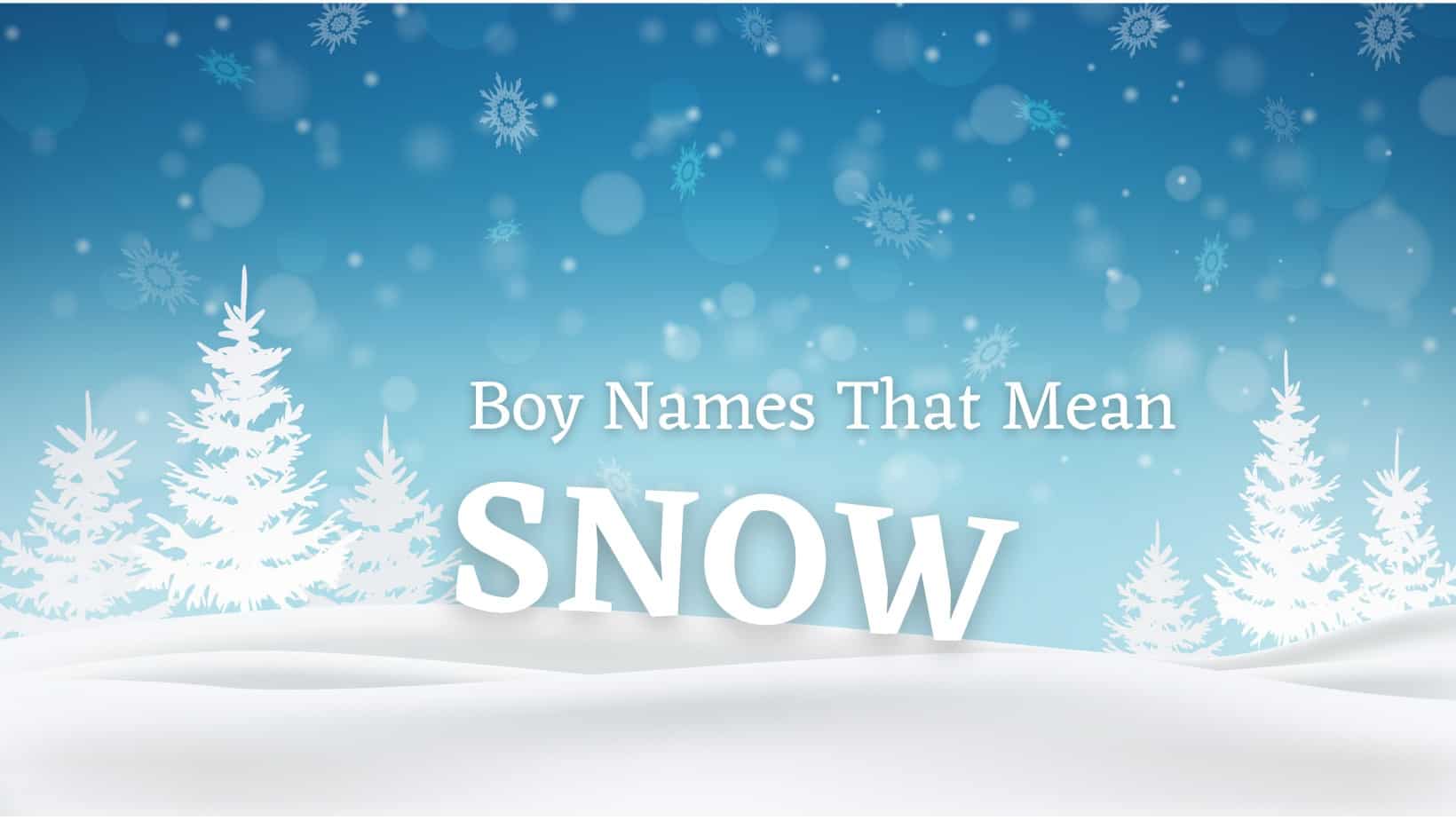 Boy Names That Mean Snow