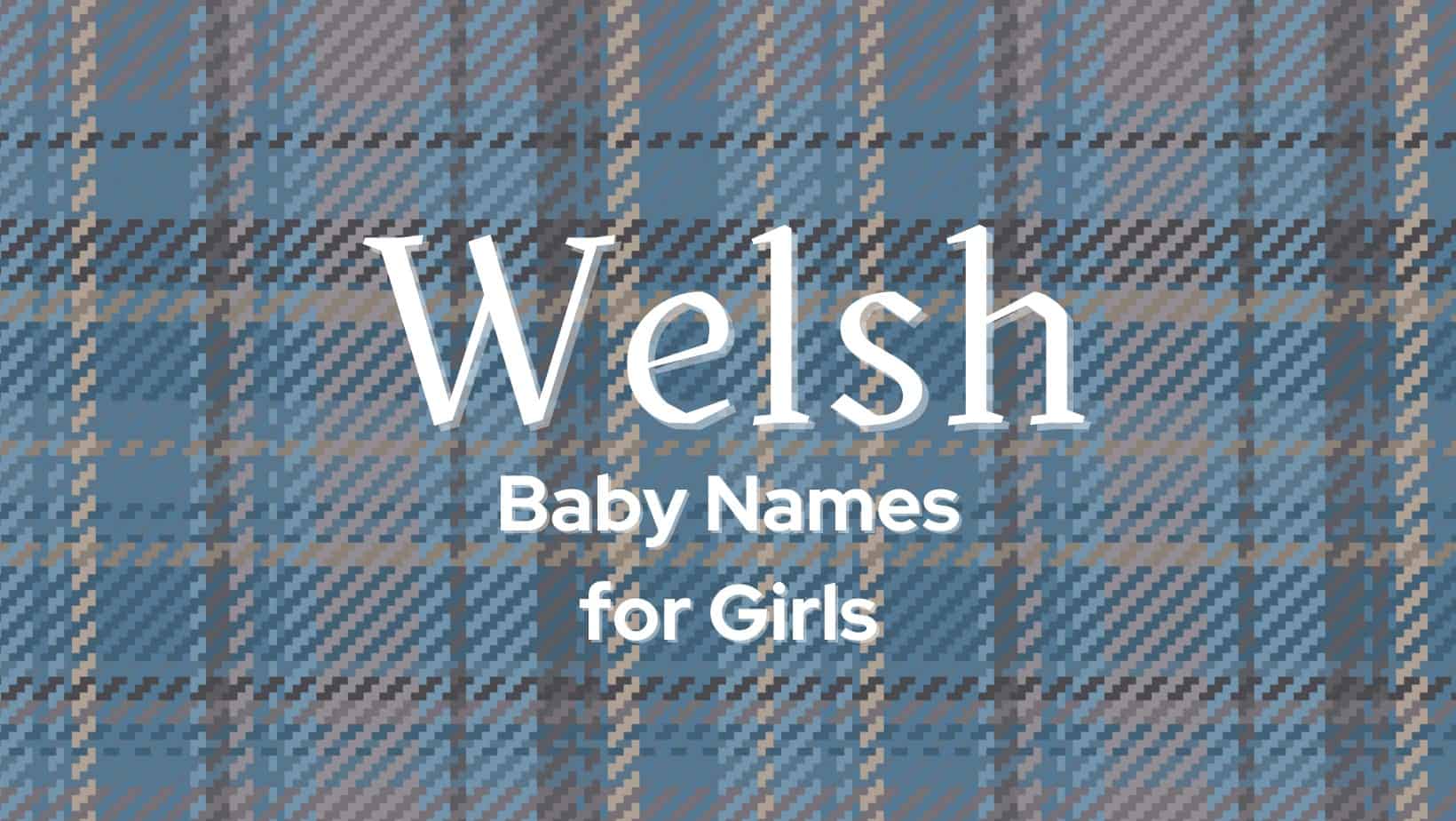 Welsh baby names for girls