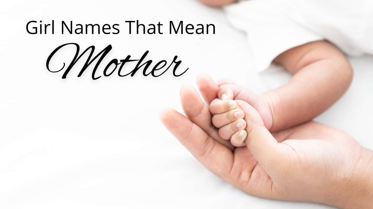 Girl Names That Mean Mother