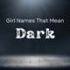 girl names that mean dark