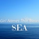 Girl Names That Mean Sea