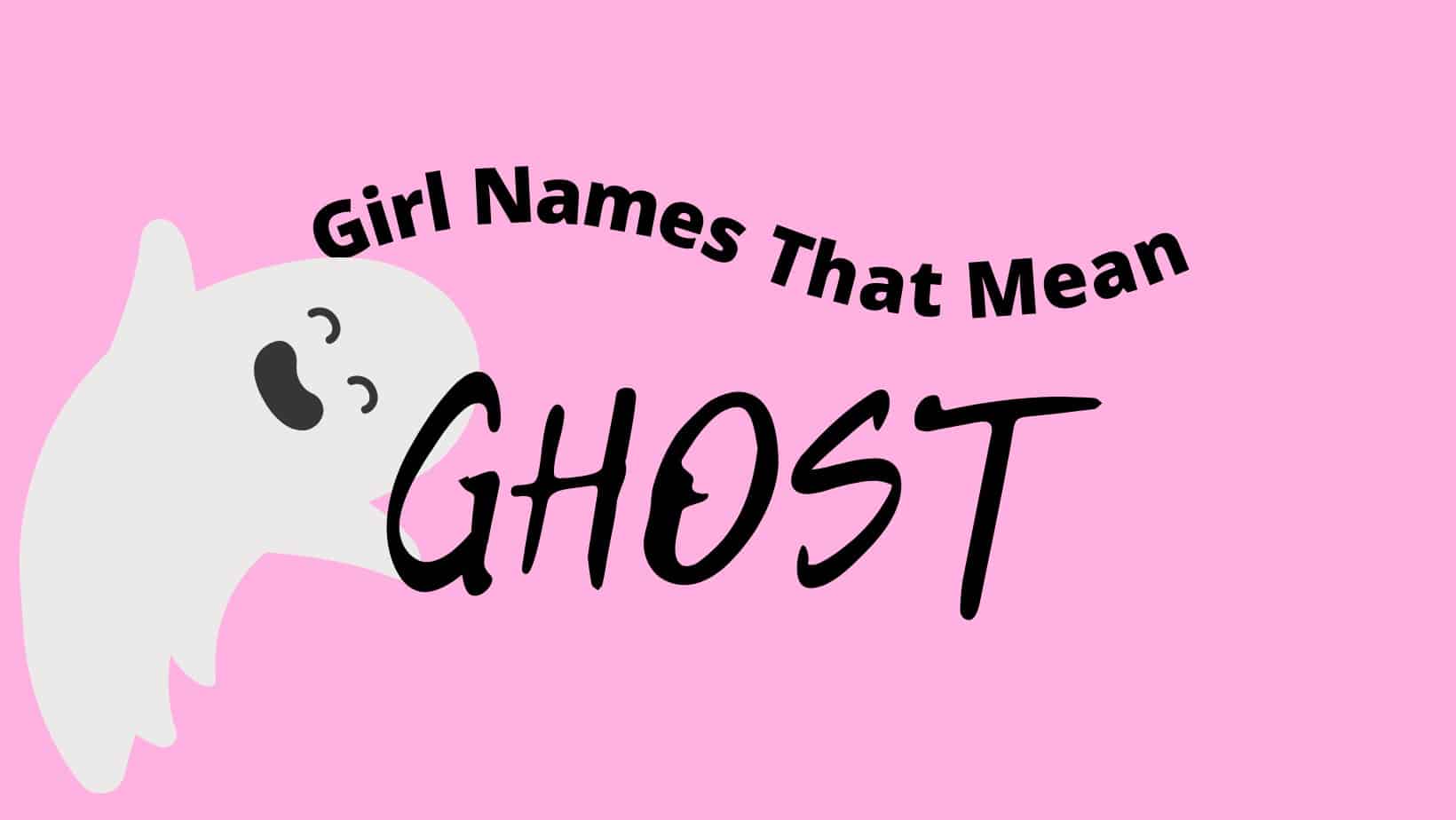 Girl Names That Mean Ghost