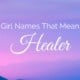 Girl Names That Mean Healer