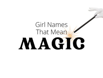 Girl Names That Mean Magic