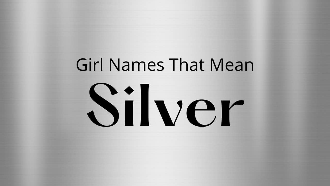 Girl Names That Mean Silver