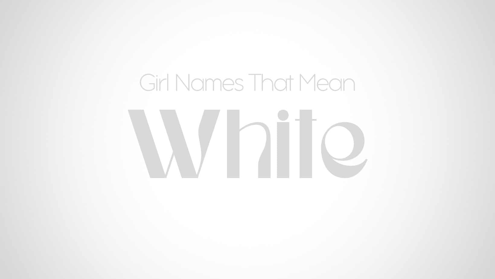 Girl Names That Mean White