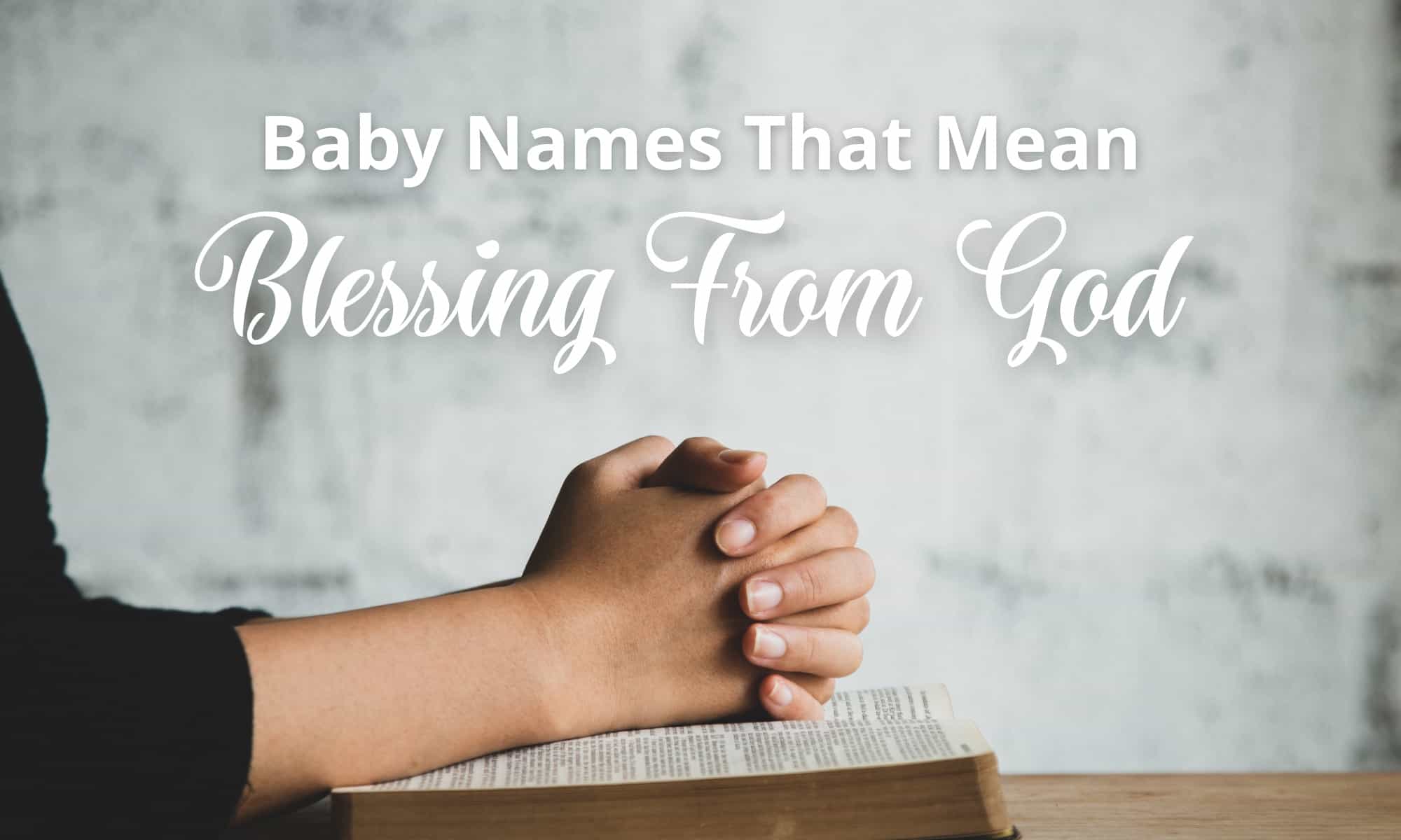 Baby Names That Mean Blessing From God