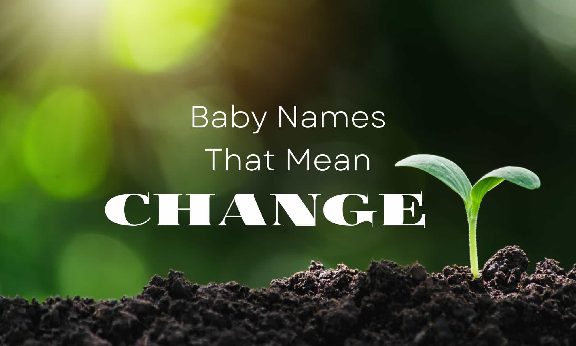 Baby Names That Mean Change