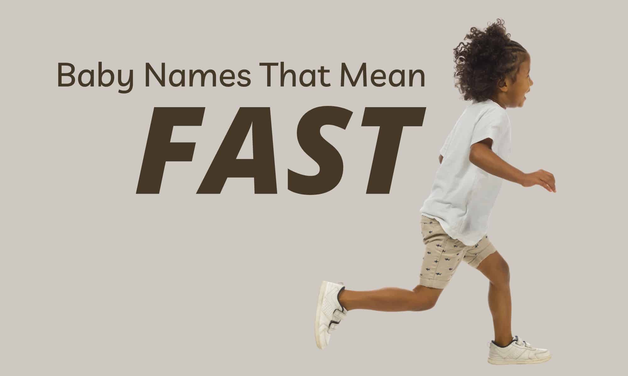 Baby Names That Mean Fast