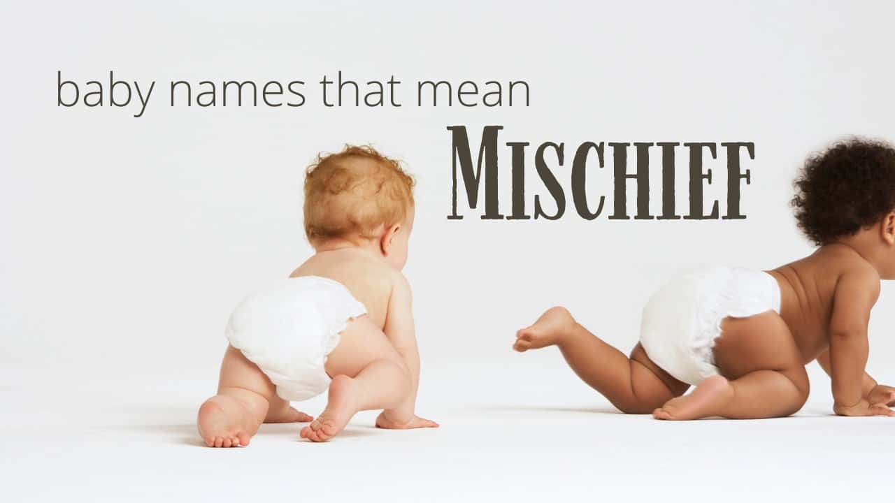 Baby Names That Mean Mischief