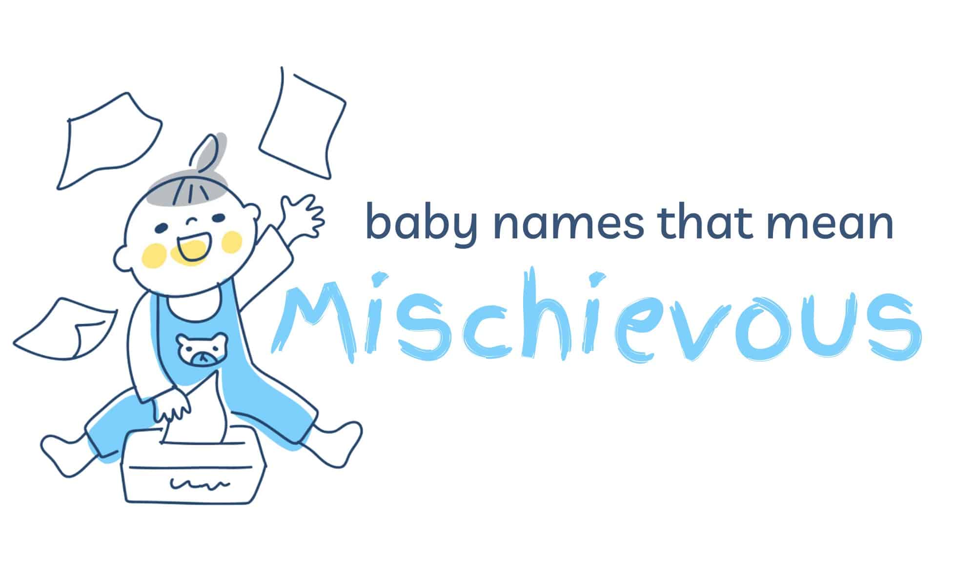 Baby Names That Mean Mischievous 