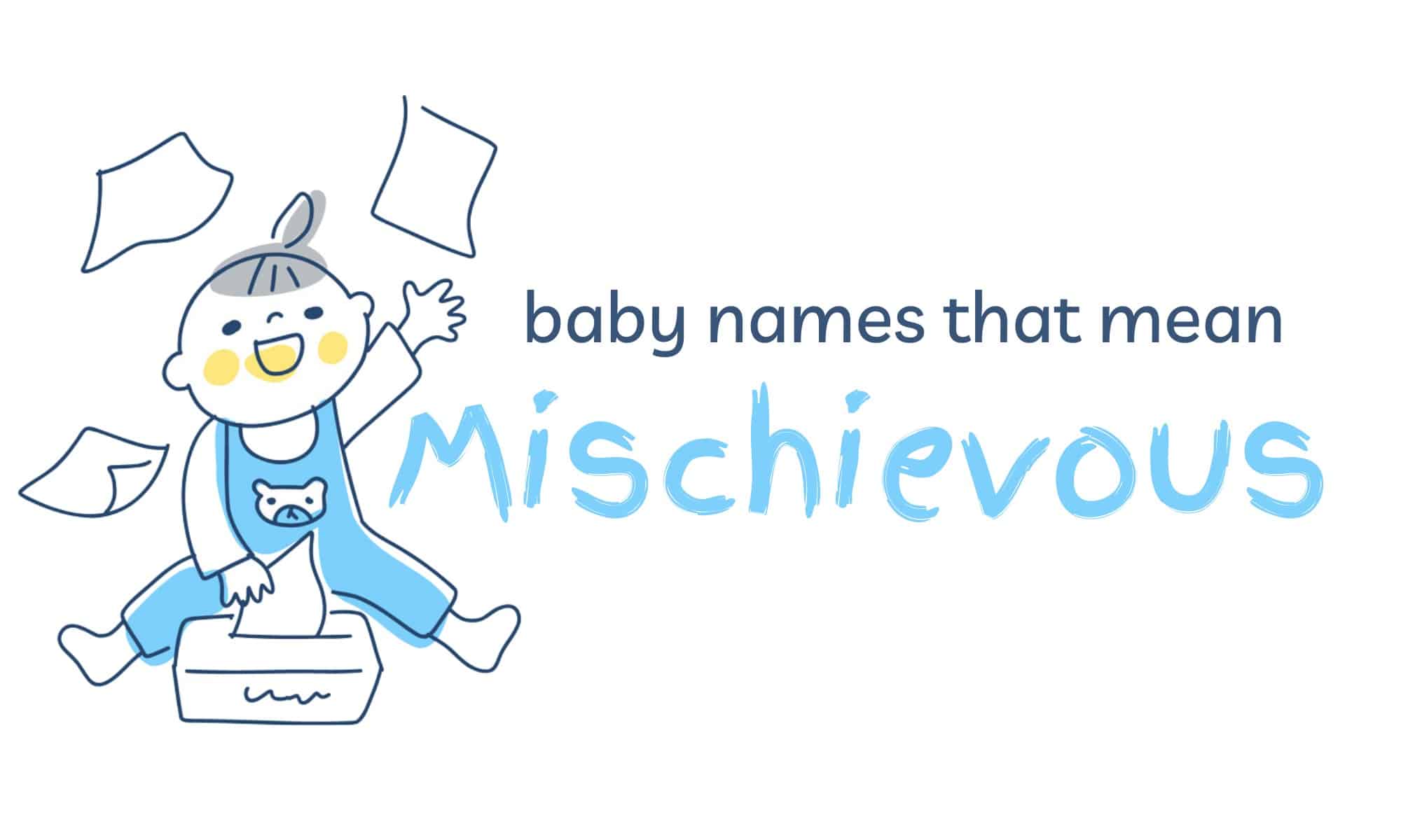 Baby Names That Mean Mischievous