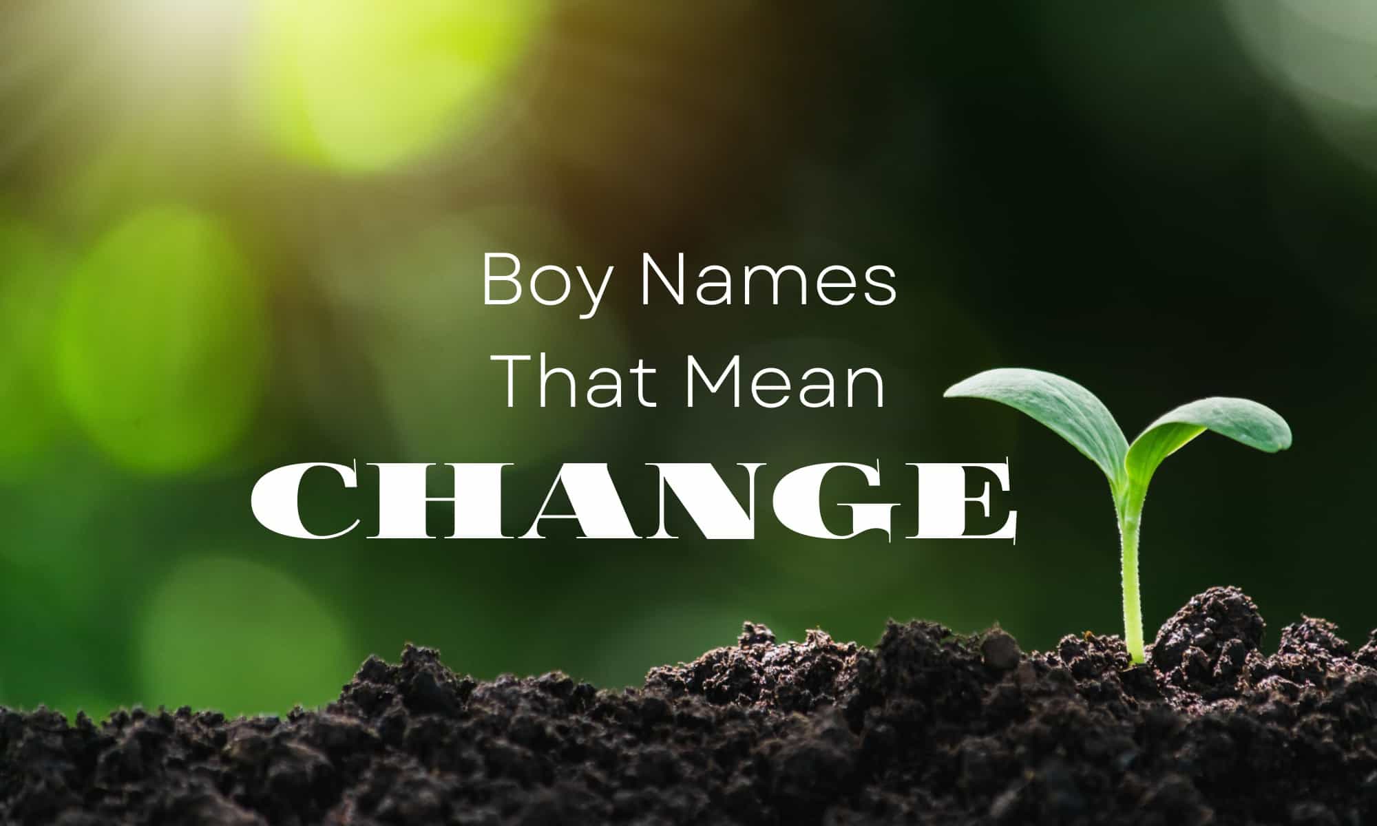 Boy Names That Mean Change