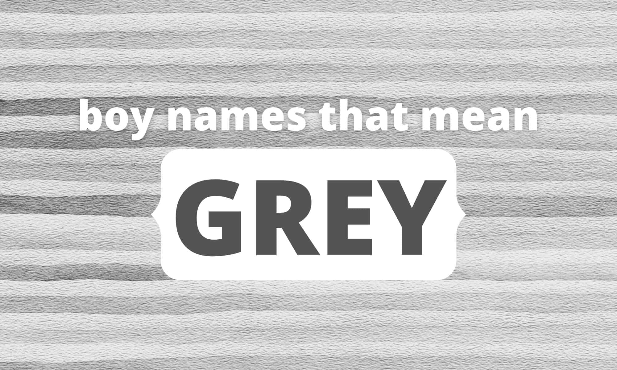 Boy Names That Mean Grey