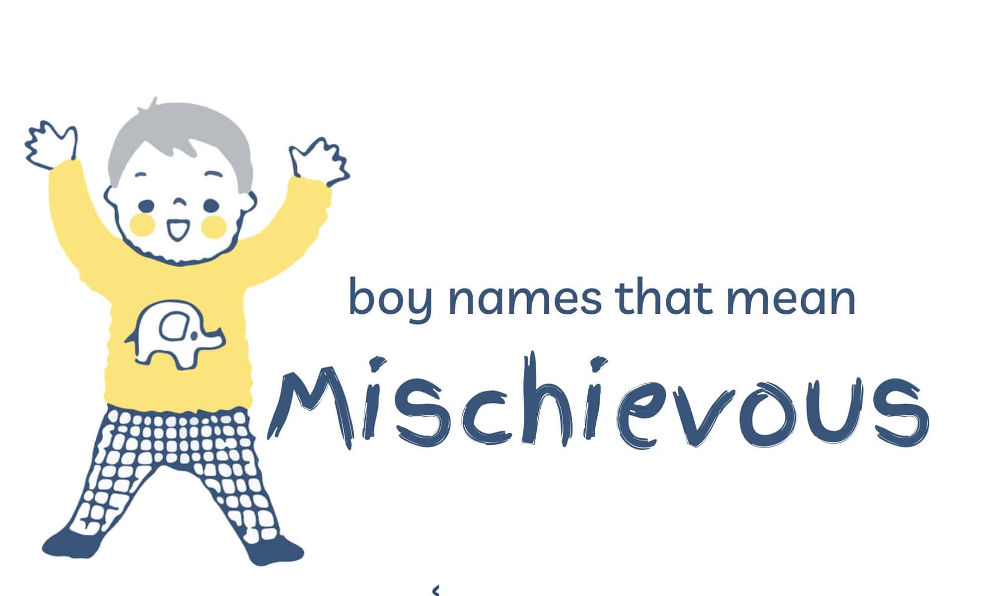 Boy Names That Mean Mischievous