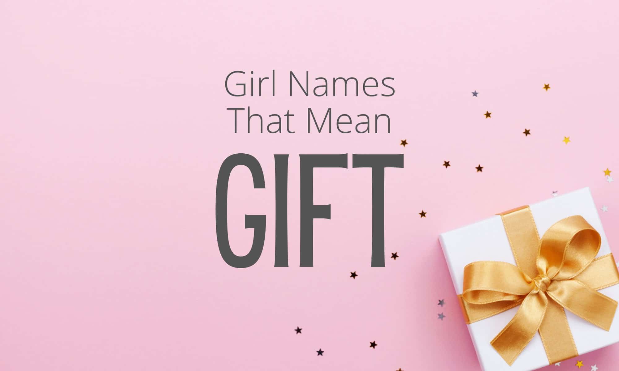 Girl Names That Mean Gift