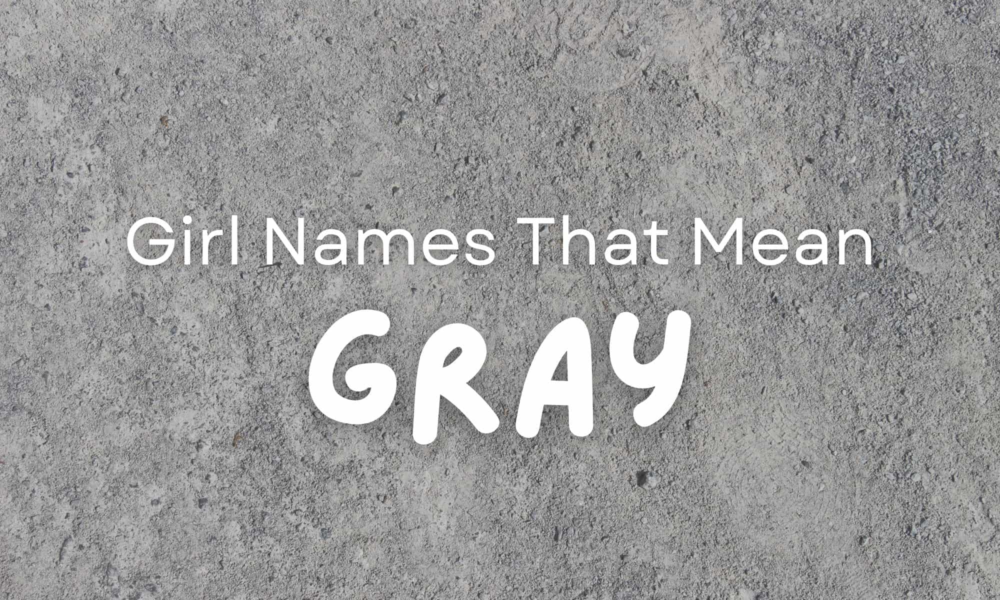Girl Names That Mean Gray